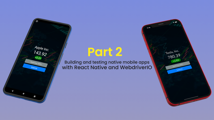 Part 2: Building and testing native mobile apps with React Native and WebdriverIO