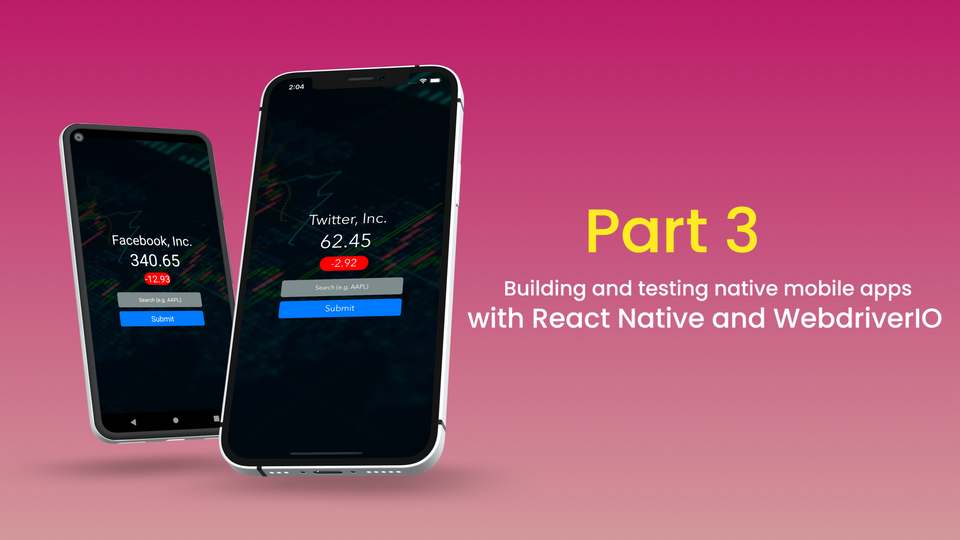 Part 3: Building and testing native mobile apps with React Native and WebdriverIO